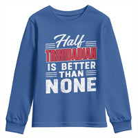Half Trinidadian Is Better Than None Youth Sweatshirt Trini Pride