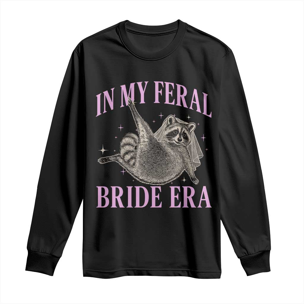 In My Feral Bride Era Long Sleeve Shirt Funny Raccoon - Wonder Print Shop