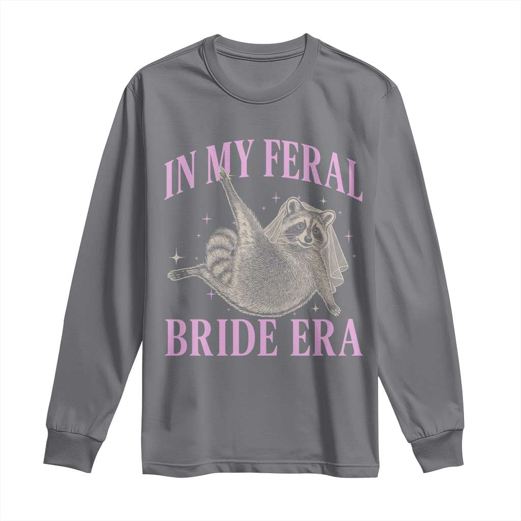 In My Feral Bride Era Long Sleeve Shirt Funny Raccoon - Wonder Print Shop