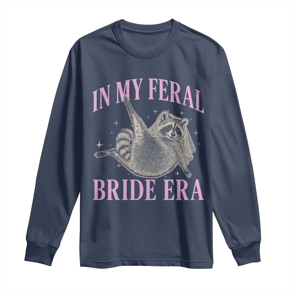 In My Feral Bride Era Long Sleeve Shirt Funny Raccoon - Wonder Print Shop
