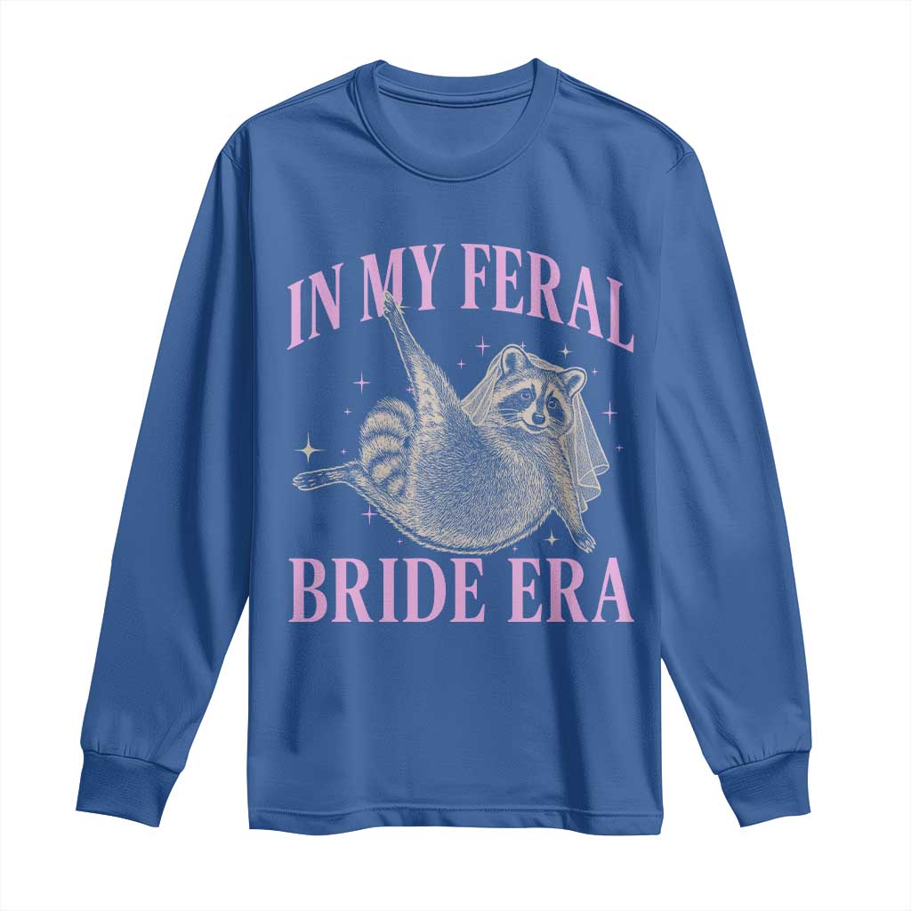In My Feral Bride Era Long Sleeve Shirt Funny Raccoon - Wonder Print Shop