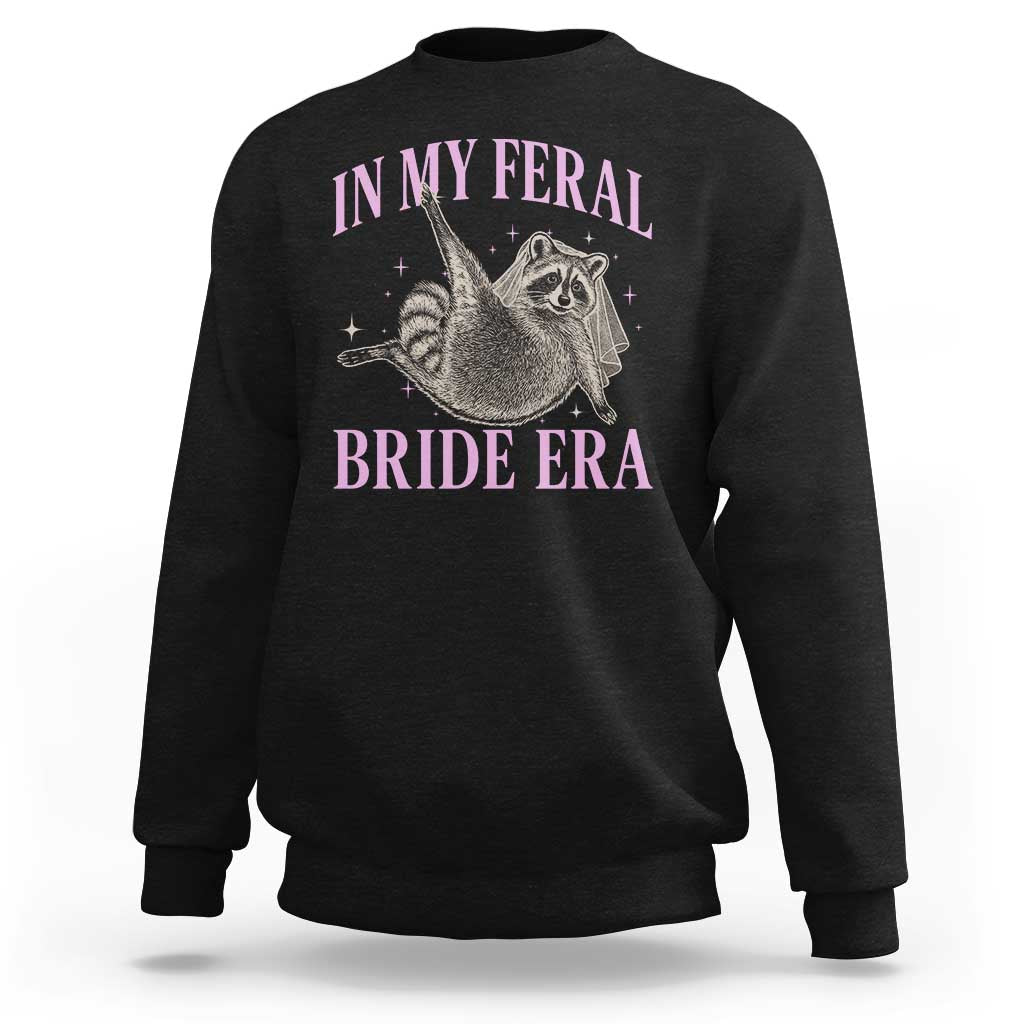 In My Feral Bride Era Sweatshirt Funny Raccoon - Wonder Print Shop