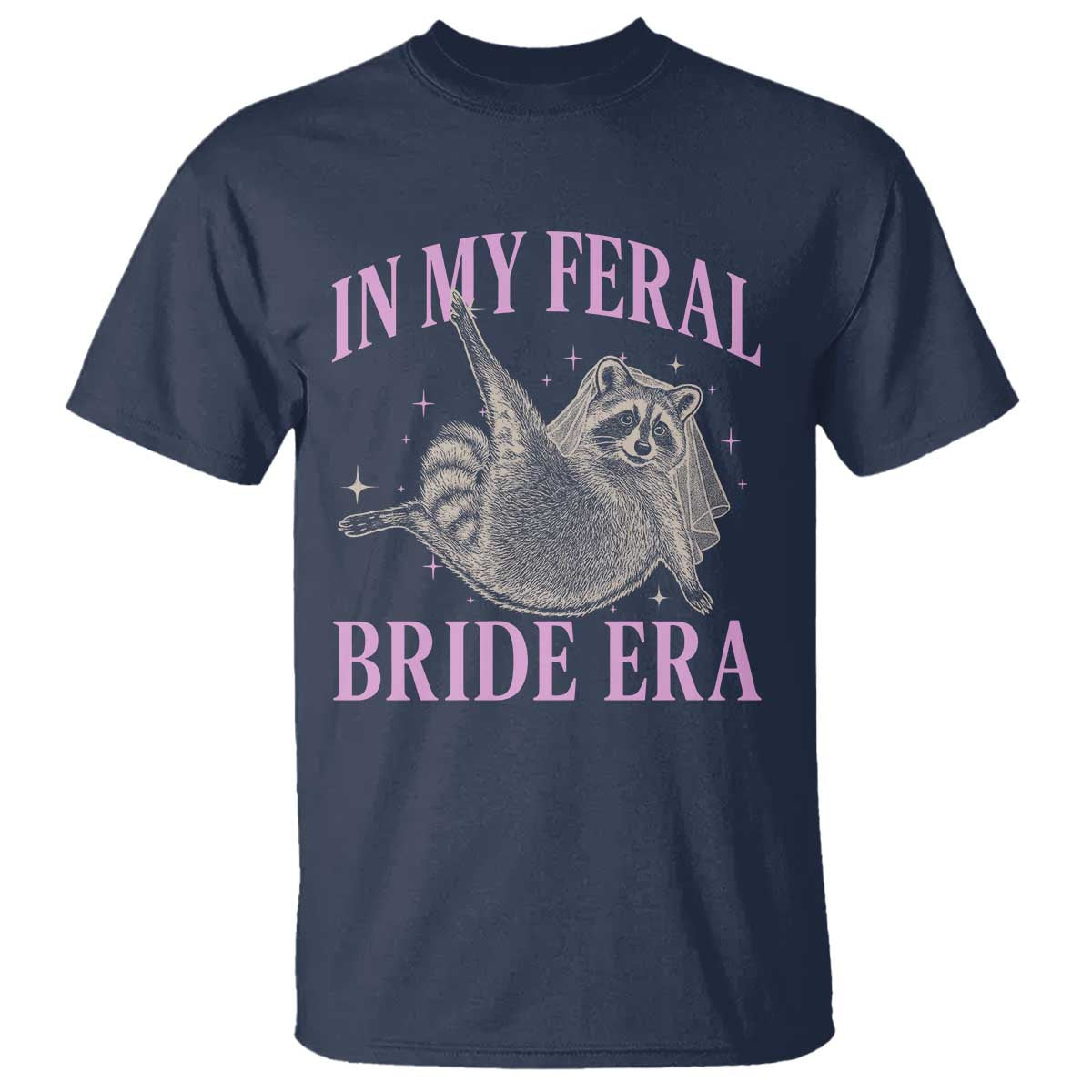In My Feral Bride Era T Shirt Funny Raccoon - Wonder Print Shop