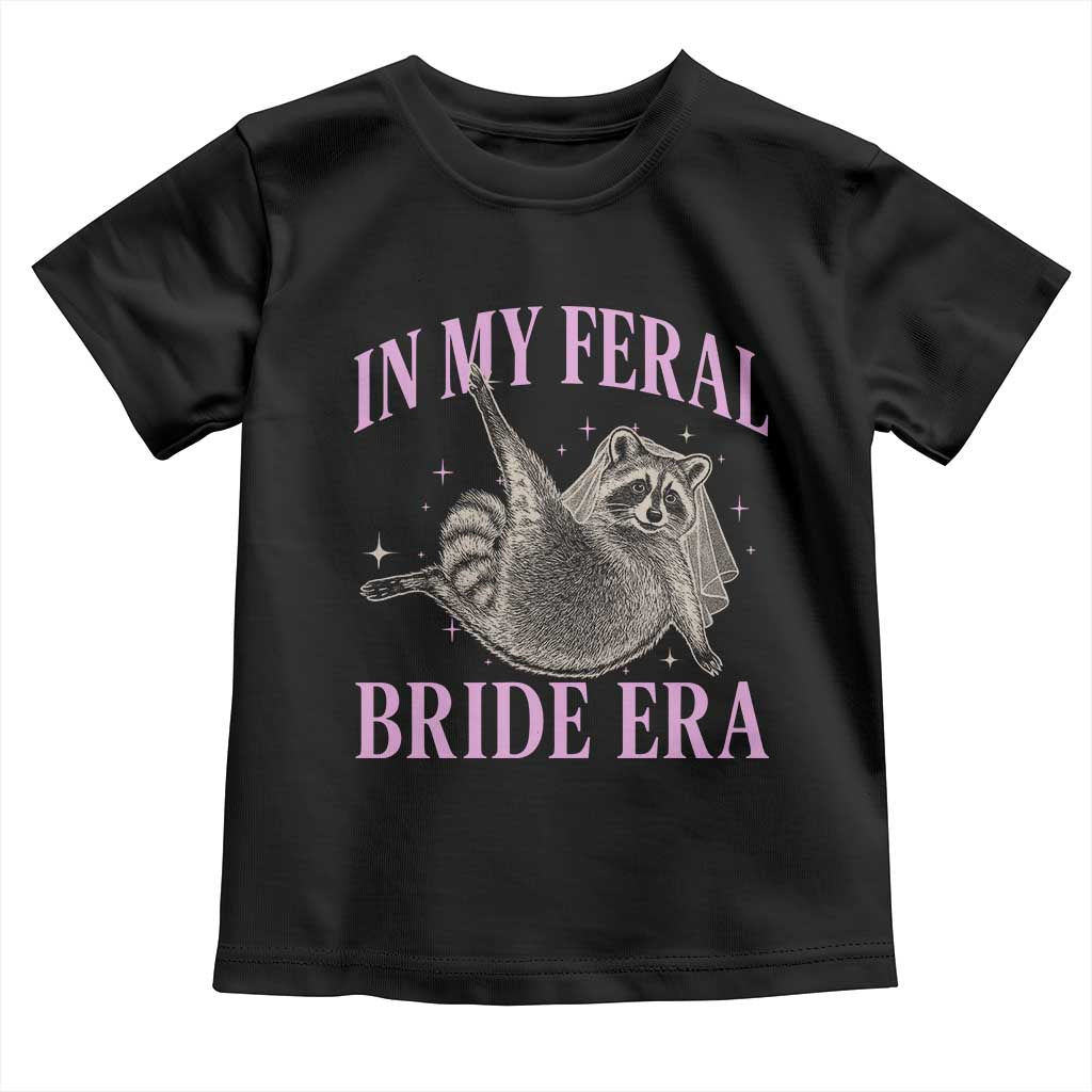 In My Feral Bride Era Toddler T Shirt Funny Raccoon - Wonder Print Shop