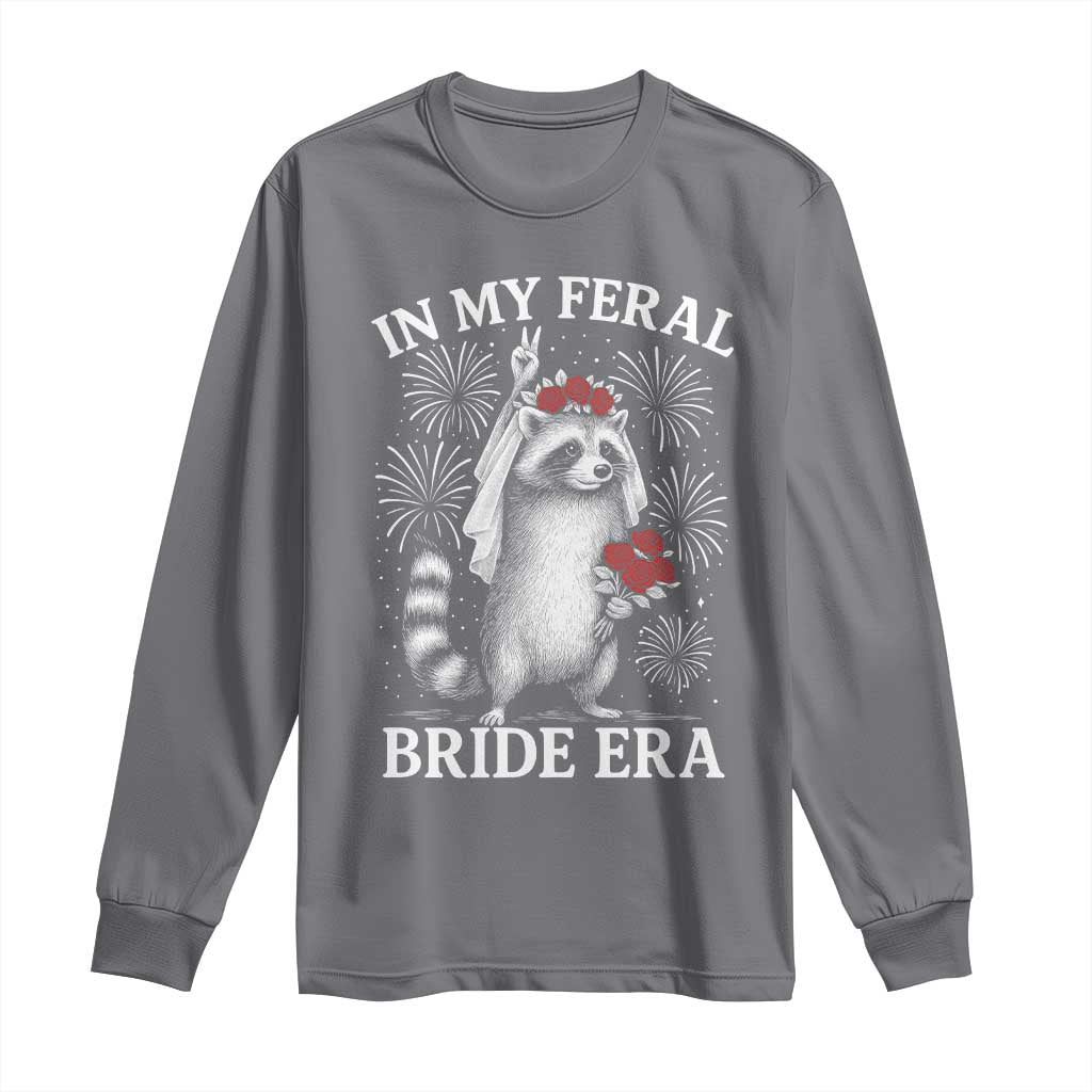 In My Feral Bride Era Long Sleeve Shirt Funny Raccoon Lovers - Wonder Print Shop