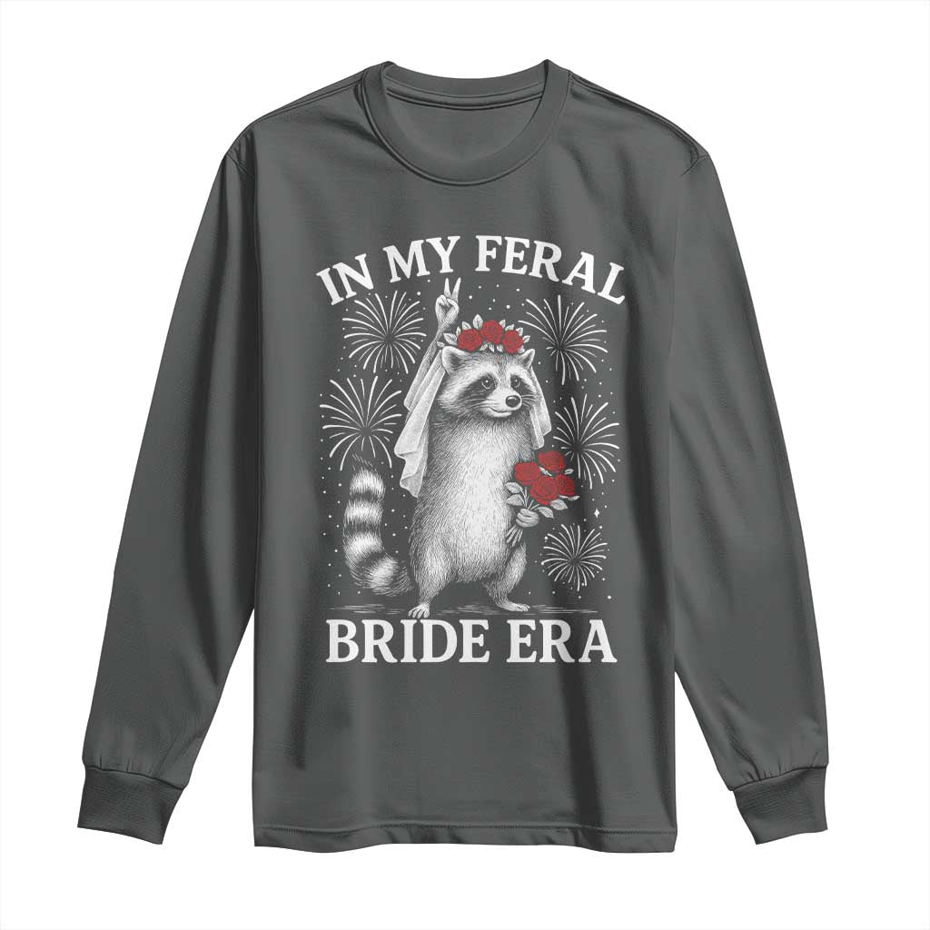 In My Feral Bride Era Long Sleeve Shirt Funny Raccoon Lovers - Wonder Print Shop