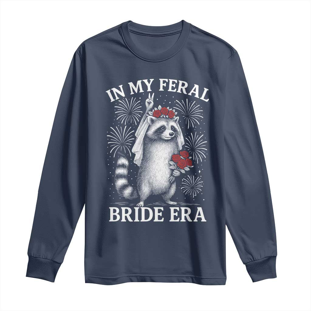 In My Feral Bride Era Long Sleeve Shirt Funny Raccoon Lovers - Wonder Print Shop