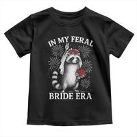 In My Feral Bride Era Toddler T Shirt Funny Raccoon Lovers - Wonder Print Shop