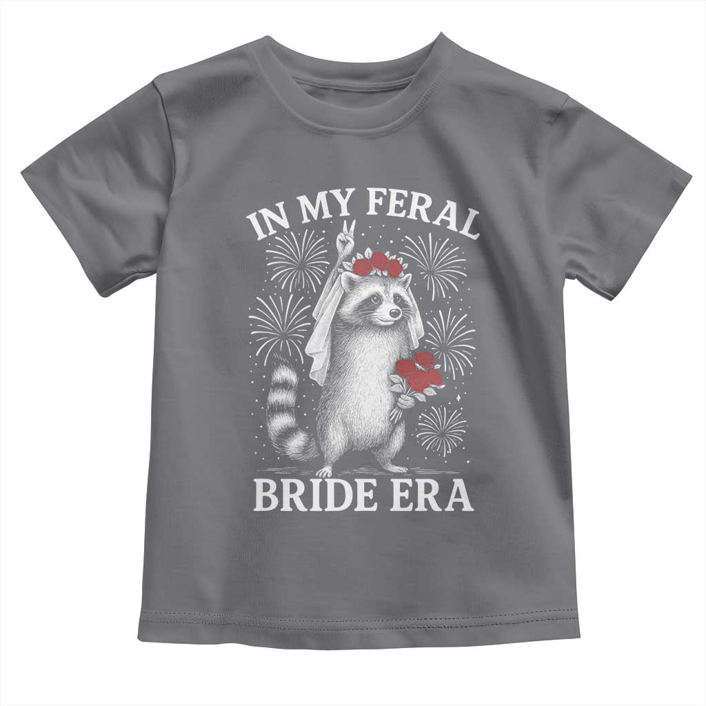 In My Feral Bride Era Toddler T Shirt Funny Raccoon Lovers - Wonder Print Shop
