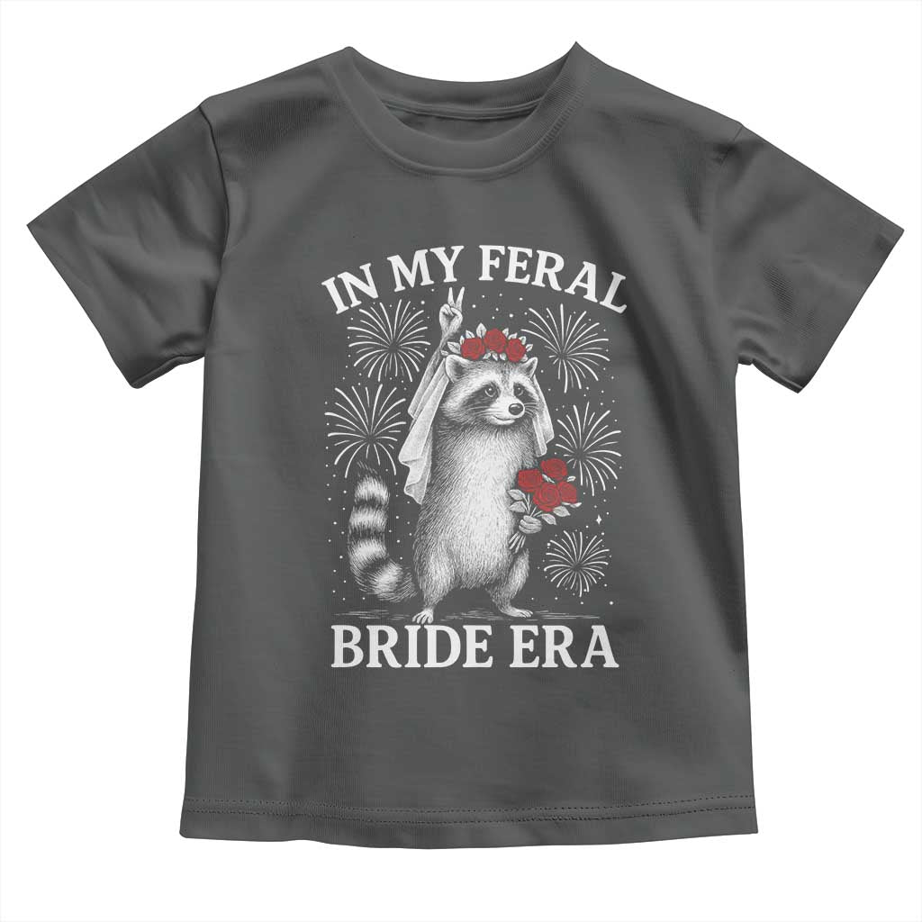 In My Feral Bride Era Toddler T Shirt Funny Raccoon Lovers - Wonder Print Shop