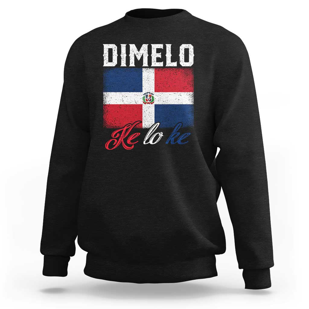 Dimelo Ke Lo Ke Dominican Republic Flag Sweatshirt - Wonder Print Shop