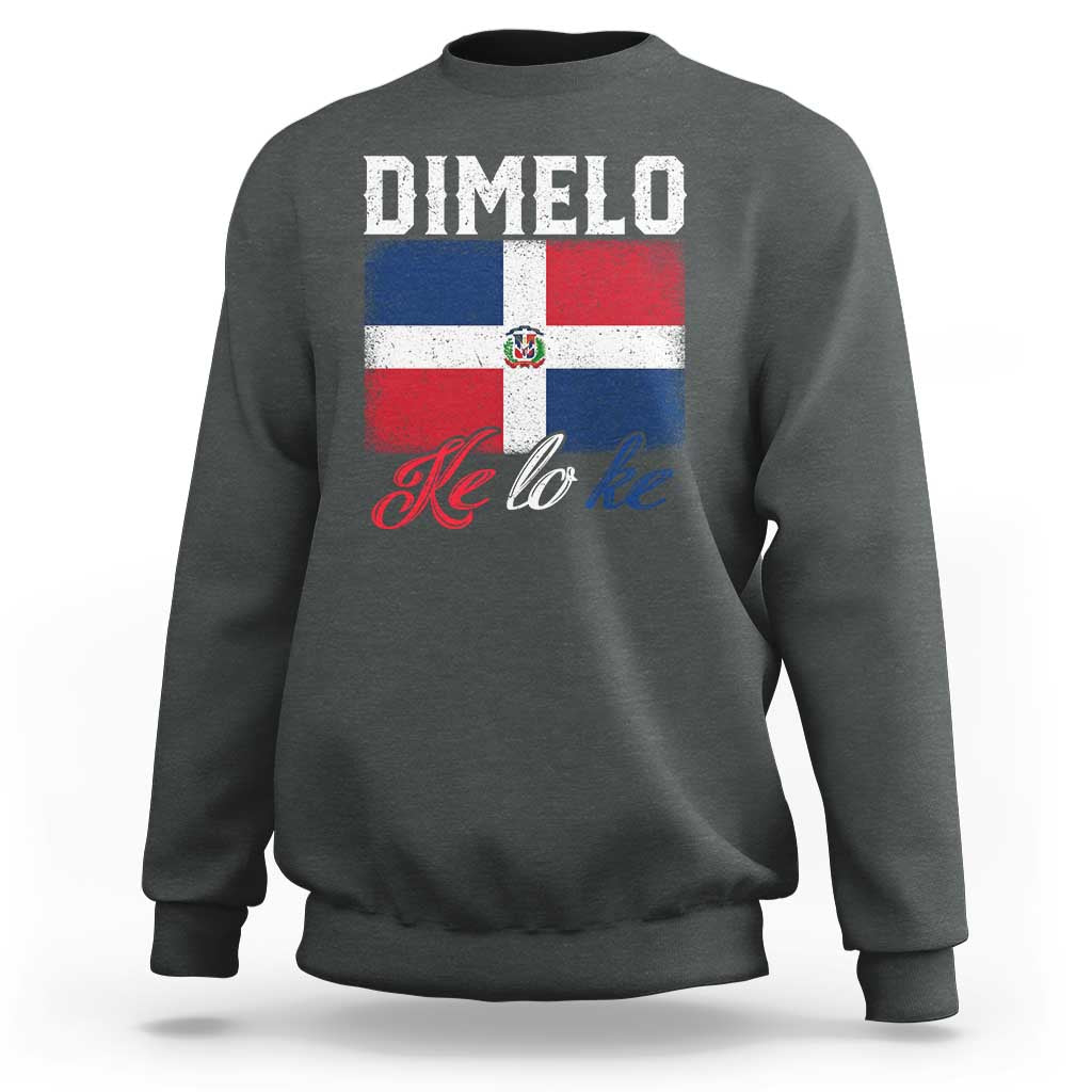 Dimelo Ke Lo Ke Dominican Republic Flag Sweatshirt - Wonder Print Shop