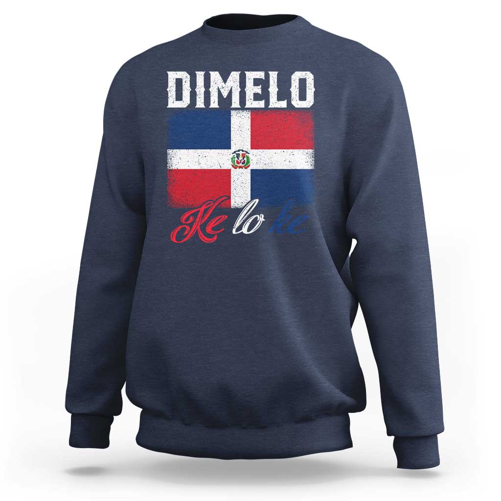 Dimelo Ke Lo Ke Dominican Republic Flag Sweatshirt - Wonder Print Shop