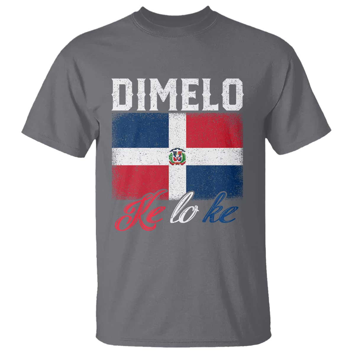 Dimelo Ke Lo Ke Dominican Republic Flag T Shirt - Wonder Print Shop