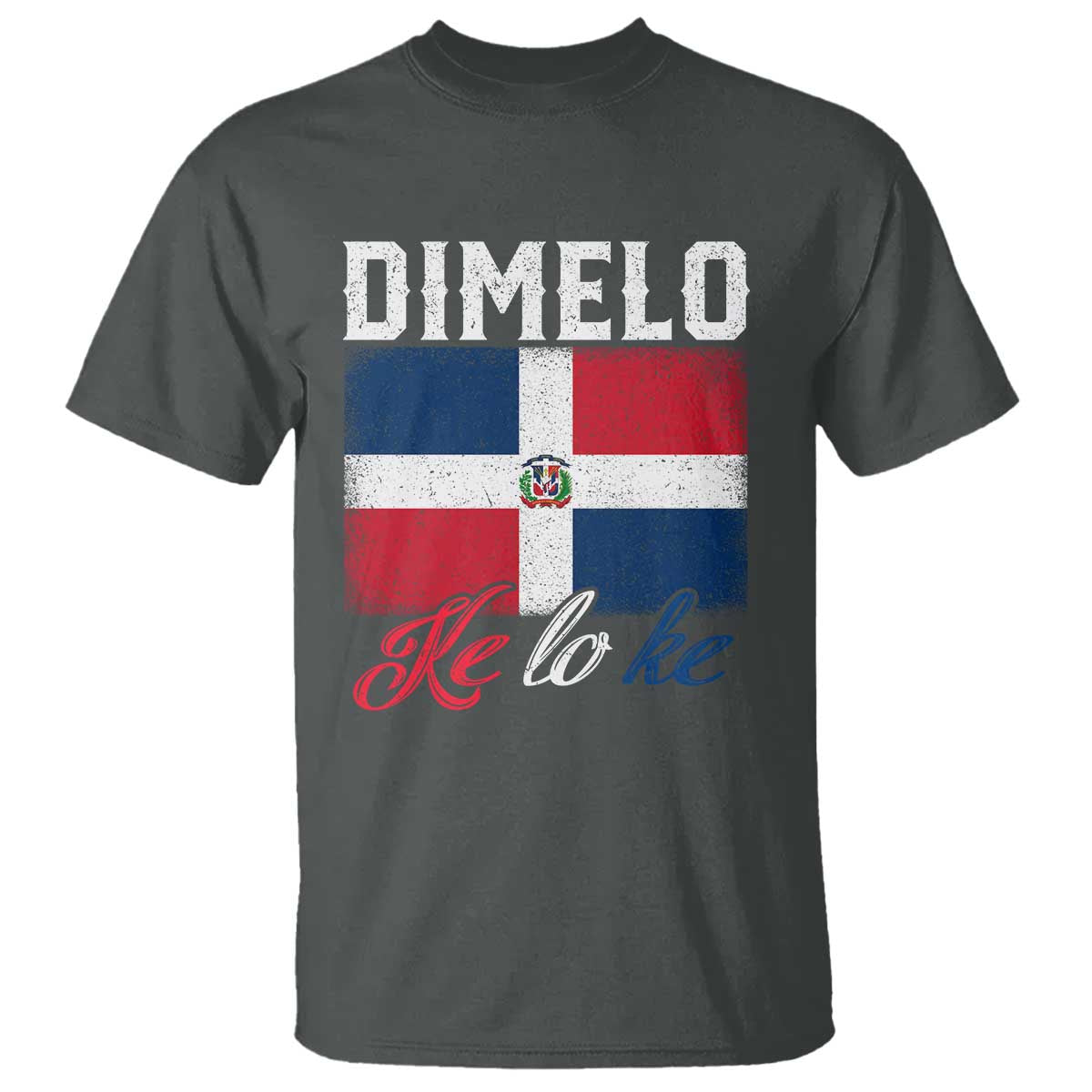 Dimelo Ke Lo Ke Dominican Republic Flag T Shirt - Wonder Print Shop