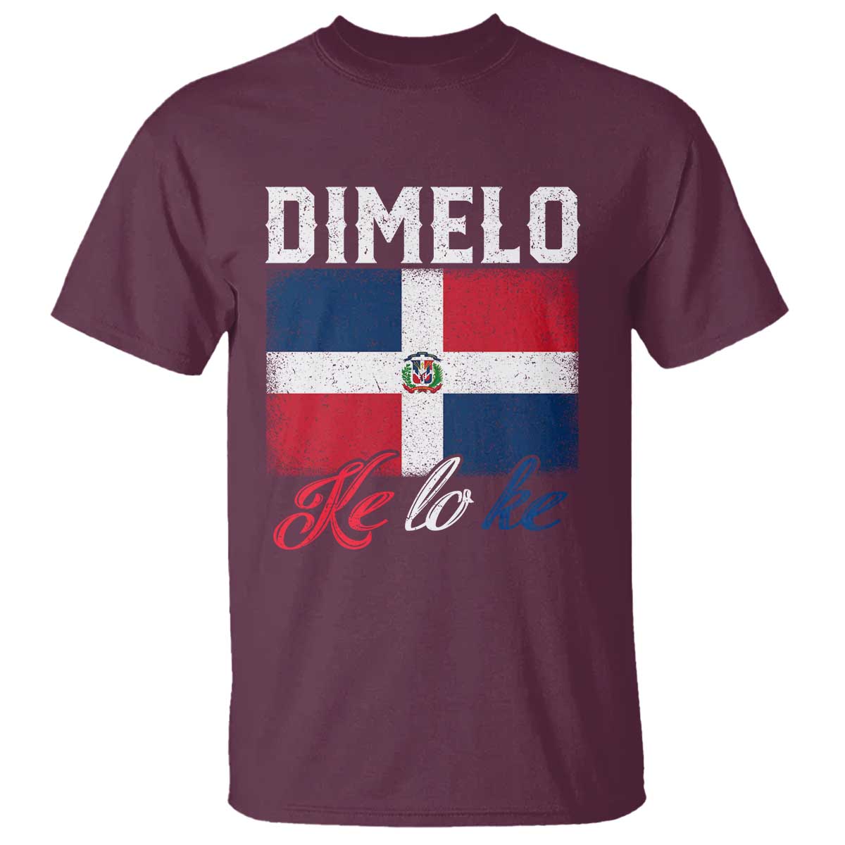 Dimelo Ke Lo Ke Dominican Republic Flag T Shirt - Wonder Print Shop