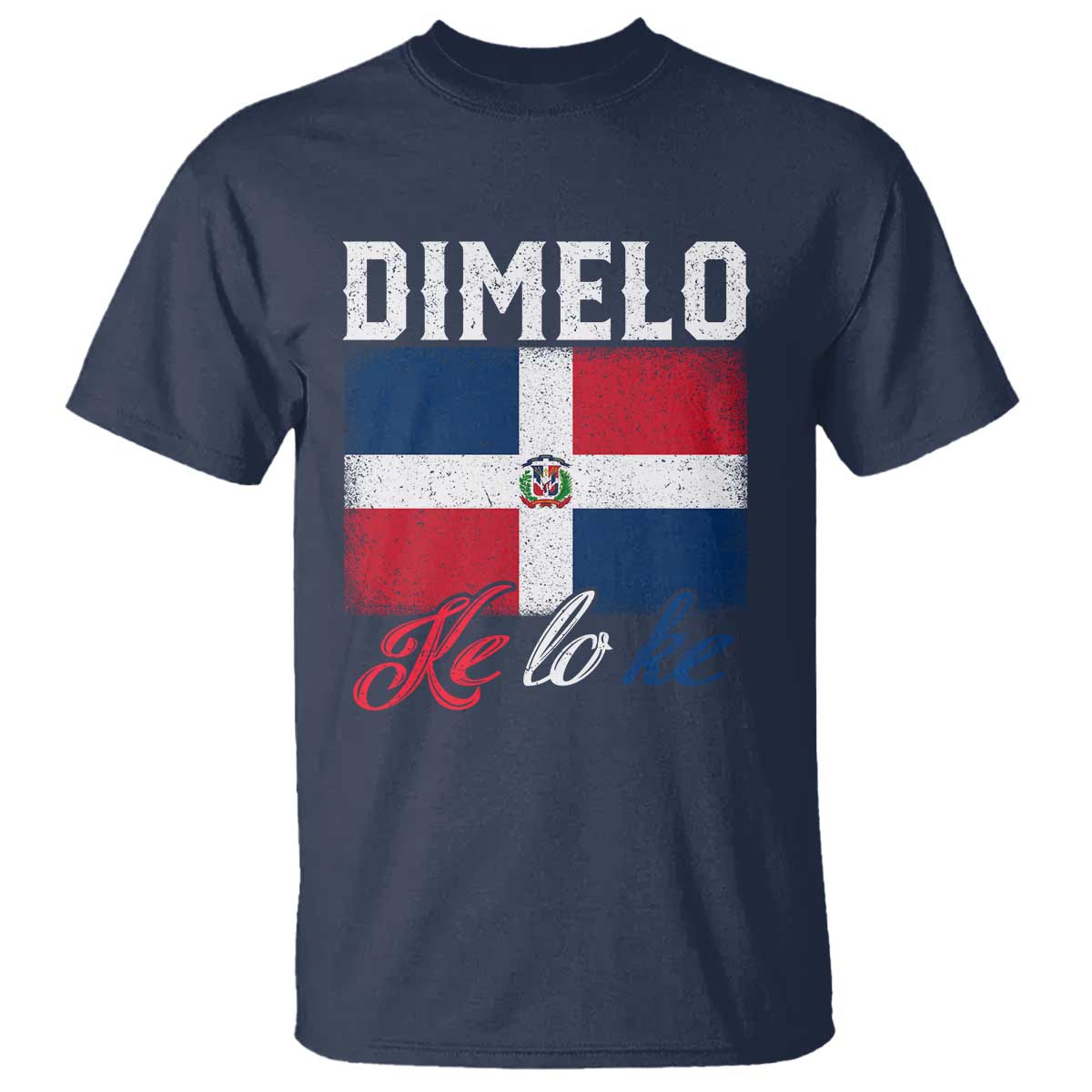 Dimelo Ke Lo Ke Dominican Republic Flag T Shirt - Wonder Print Shop