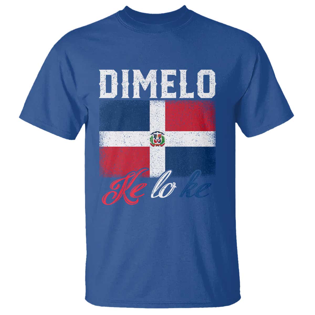Dimelo Ke Lo Ke Dominican Republic Flag T Shirt - Wonder Print Shop