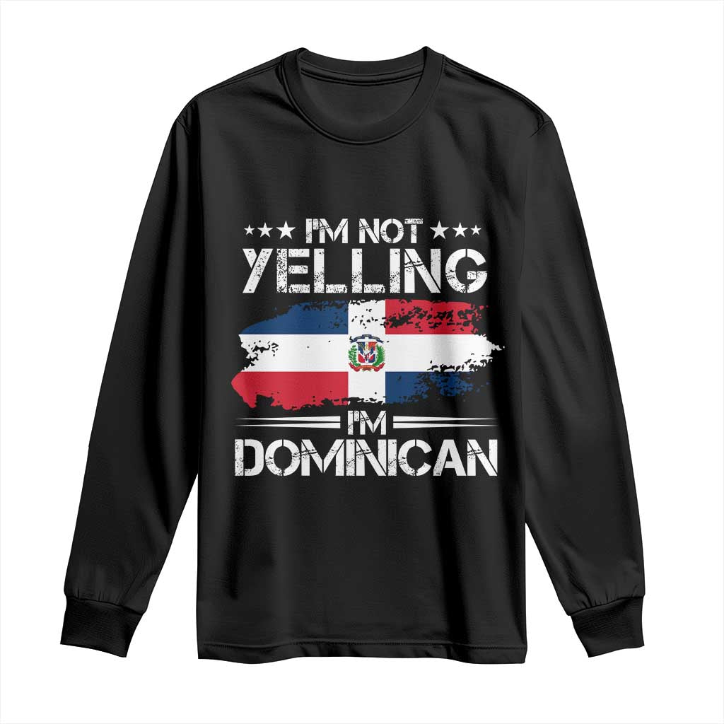 Funny I'm Not Yelling I Am Just Dominican Long Sleeve Shirt Vintage DR Flag - Wonder Print Shop