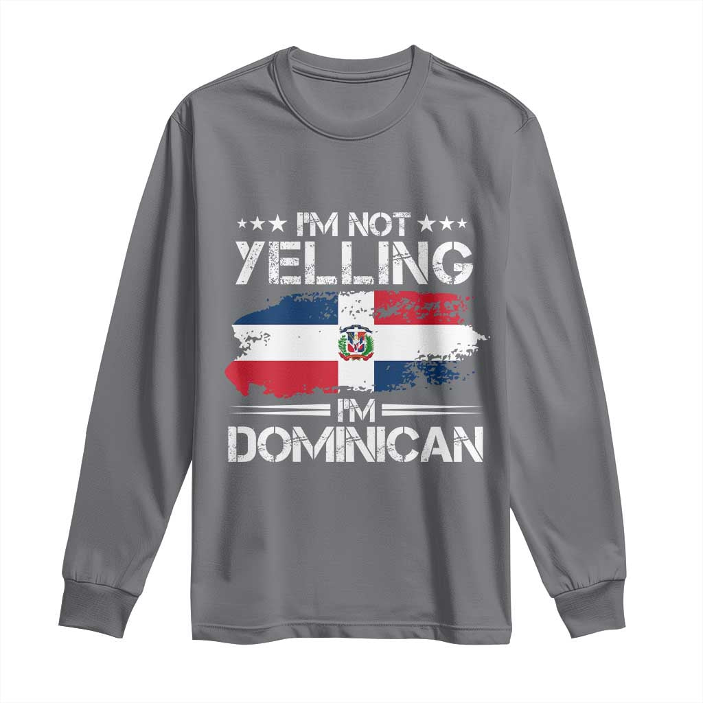 Funny I'm Not Yelling I Am Just Dominican Long Sleeve Shirt Vintage DR Flag - Wonder Print Shop