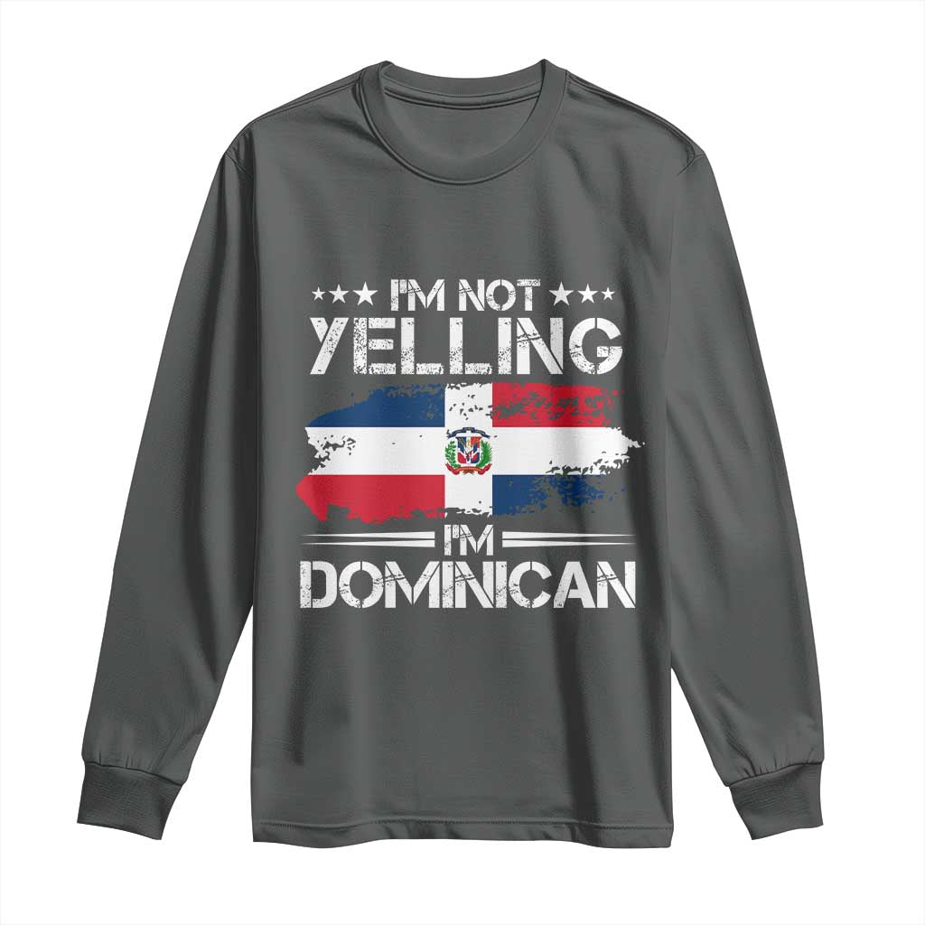 Funny I'm Not Yelling I Am Just Dominican Long Sleeve Shirt Vintage DR Flag - Wonder Print Shop