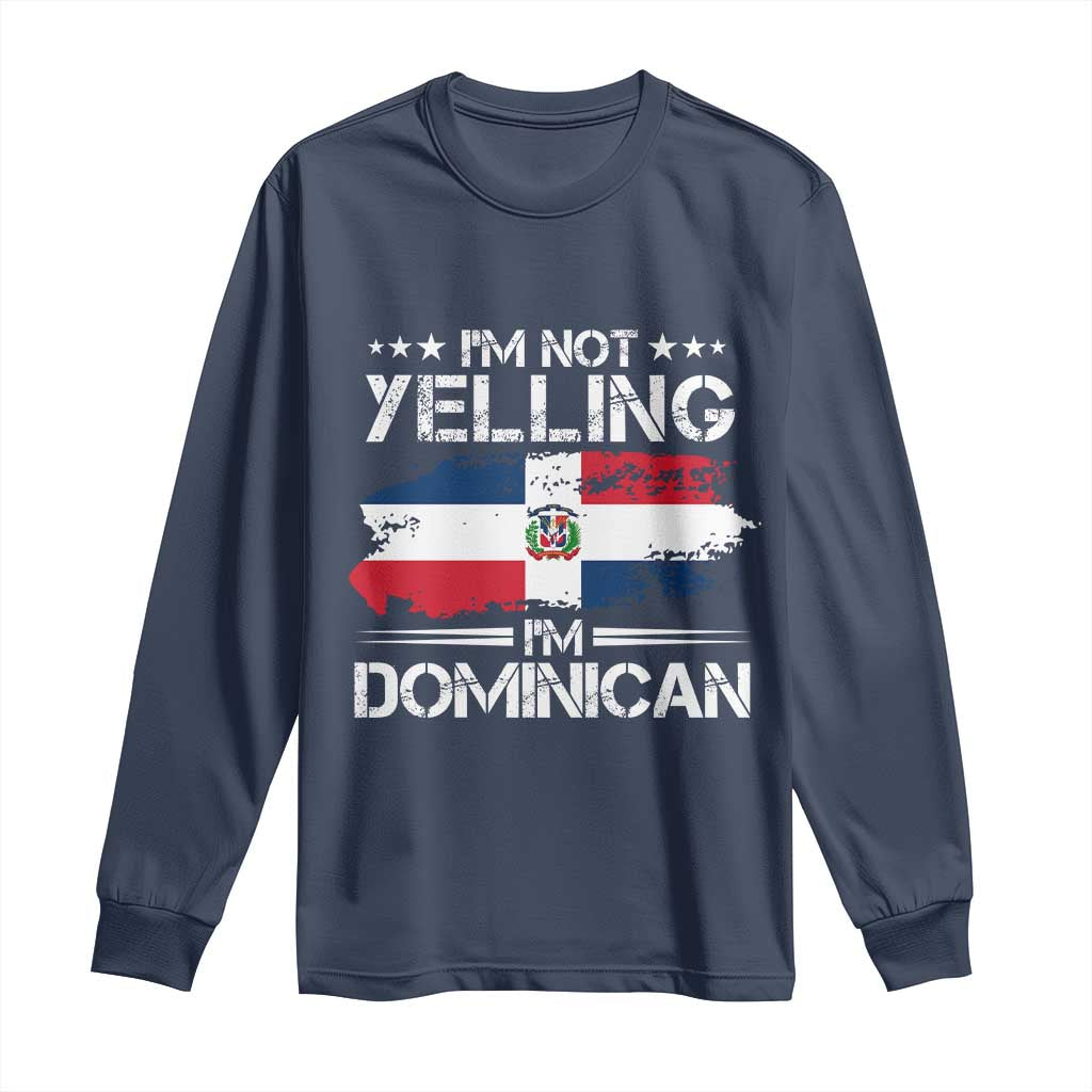 Funny I'm Not Yelling I Am Just Dominican Long Sleeve Shirt Vintage DR Flag - Wonder Print Shop