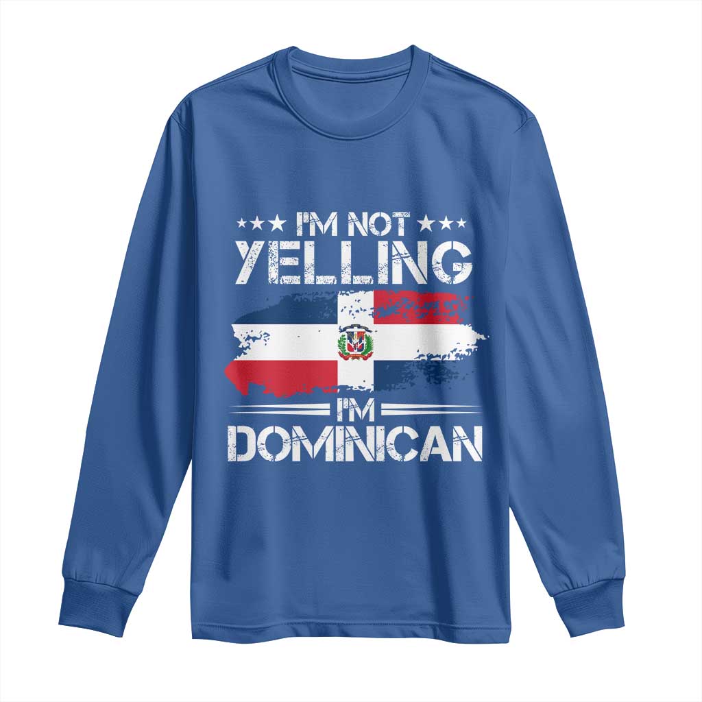 Funny I'm Not Yelling I Am Just Dominican Long Sleeve Shirt Vintage DR Flag - Wonder Print Shop