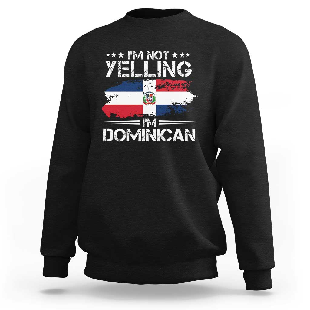 Funny I'm Not Yelling I Am Just Dominican Sweatshirt Vintage DR Flag - Wonder Print Shop