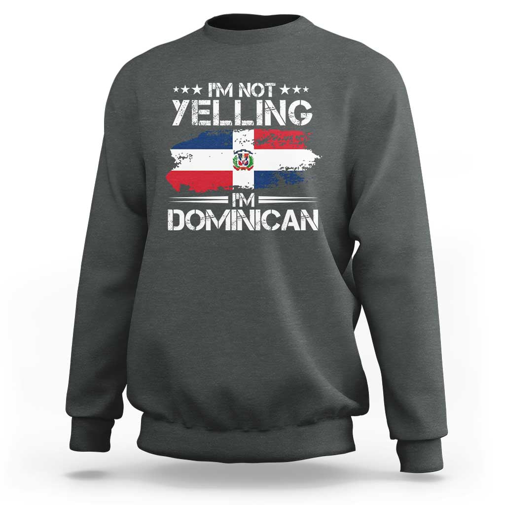 Funny I'm Not Yelling I Am Just Dominican Sweatshirt Vintage DR Flag - Wonder Print Shop