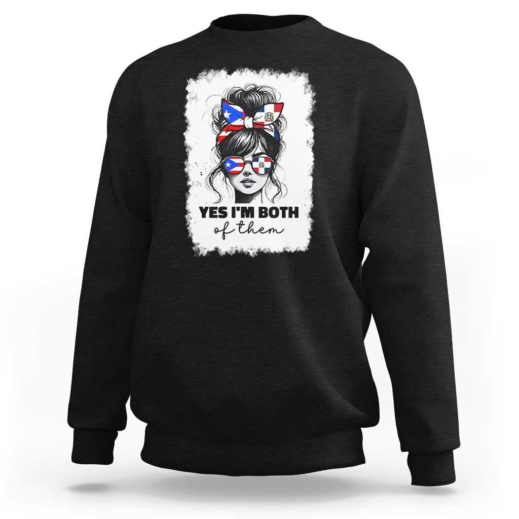 Dominican Puerto Rican Woman Sweatshirt Yes Im Both Of Them