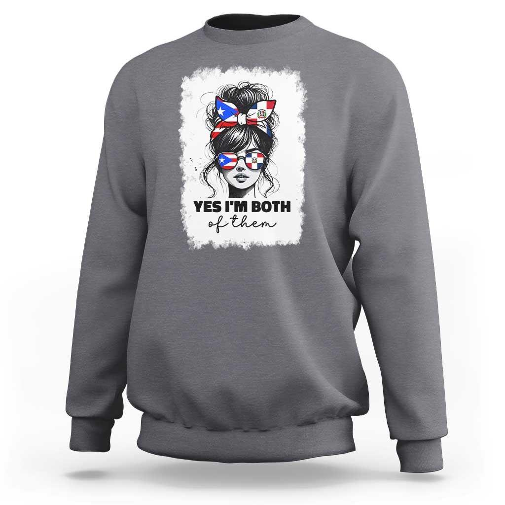 Dominican Puerto Rican Woman Sweatshirt Yes Im Both Of Them
