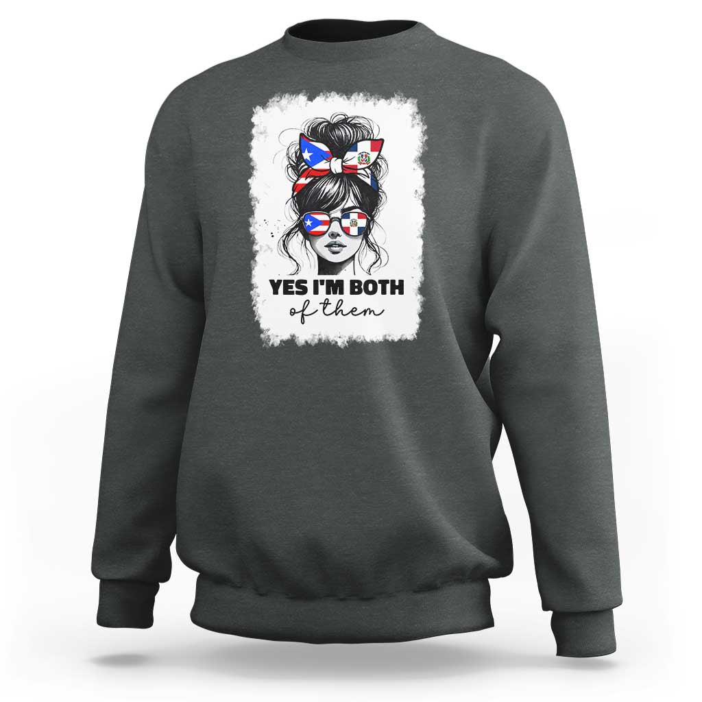 Dominican Puerto Rican Woman Sweatshirt Yes Im Both Of Them