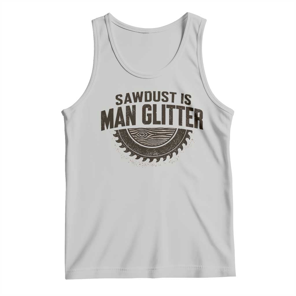 Funny Woodworker Carpenter Tank Top Sawdust Is Man Glitter Graphic