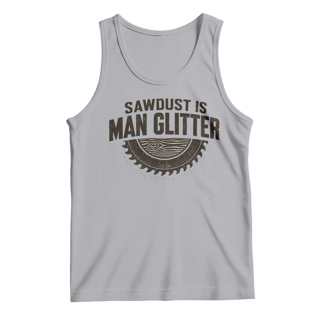 Funny Woodworker Carpenter Tank Top Sawdust Is Man Glitter Graphic