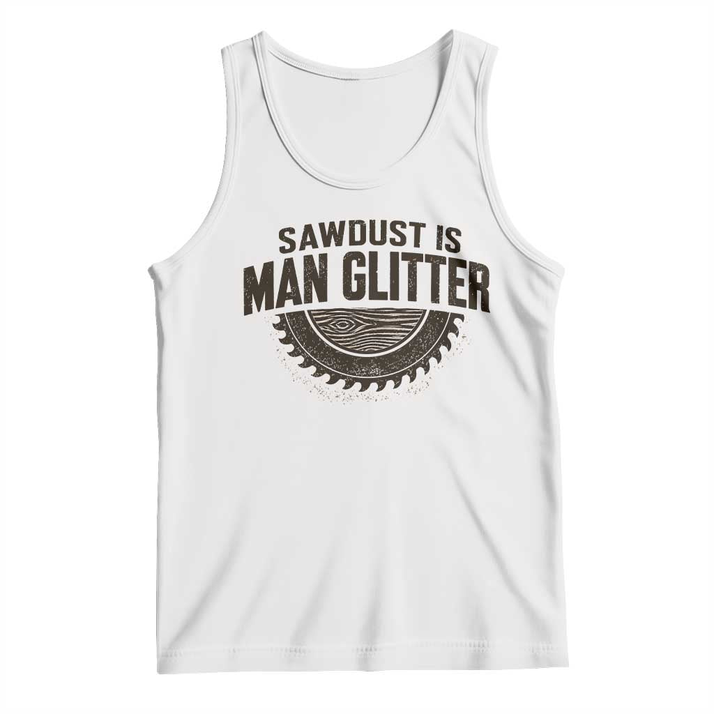 Funny Woodworker Carpenter Tank Top Sawdust Is Man Glitter Graphic