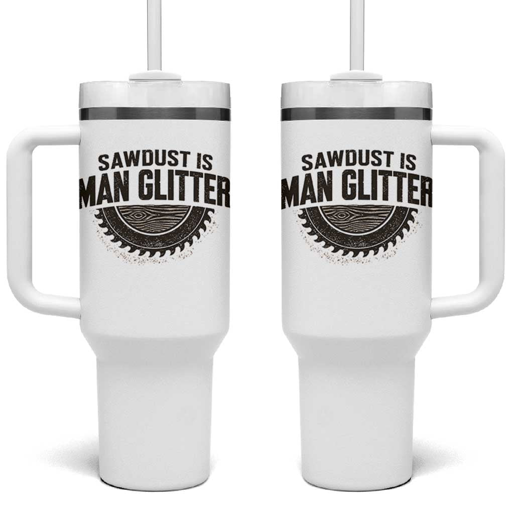 Funny Woodworker Carpenter Tumbler With Handle Sawdust Is Man Glitter Graphic
