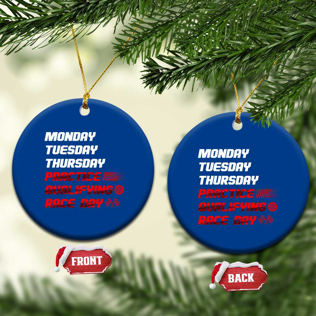 Monday Tuesday Thursday Practice Qualifying Race Day Ceramic Ornament - Wonder Print Shop