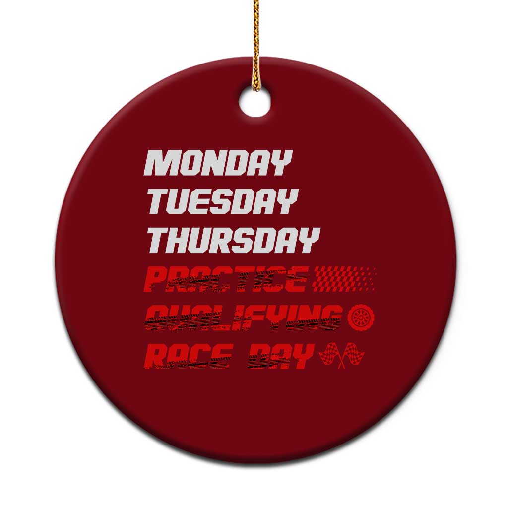 Monday Tuesday Thursday Practice Qualifying Race Day Ceramic Ornament - Wonder Print Shop