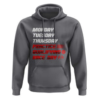 Monday Tuesday Thursday Practice Qualifying Race Day Hoodie - Wonder Print Shop