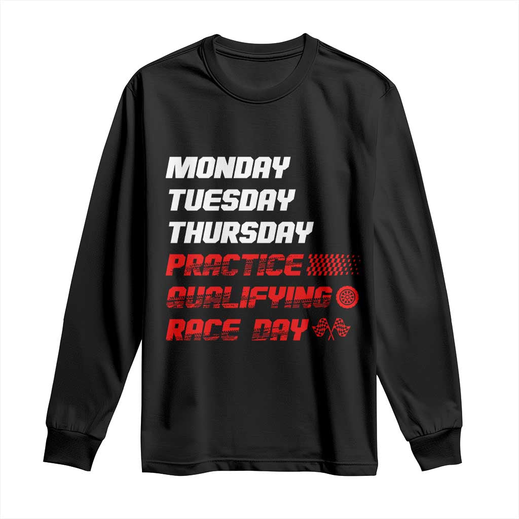 Monday Tuesday Thursday Practice Qualifying Race Day Long Sleeve Shirt - Wonder Print Shop