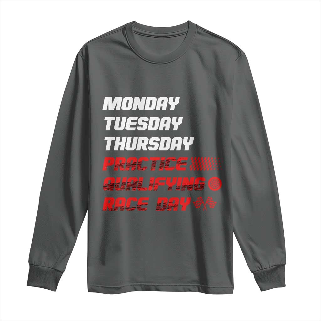 Monday Tuesday Thursday Practice Qualifying Race Day Long Sleeve Shirt - Wonder Print Shop