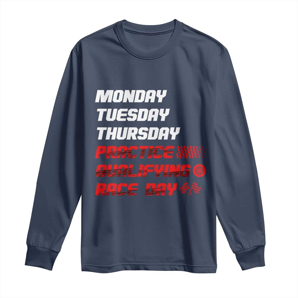 Monday Tuesday Thursday Practice Qualifying Race Day Long Sleeve Shirt - Wonder Print Shop