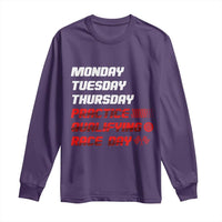 Monday Tuesday Thursday Practice Qualifying Race Day Long Sleeve Shirt - Wonder Print Shop