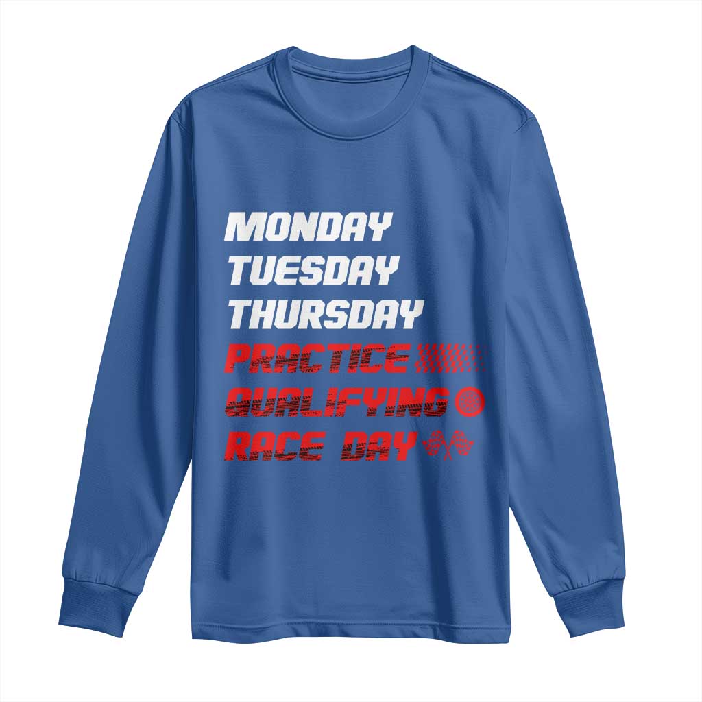 Monday Tuesday Thursday Practice Qualifying Race Day Long Sleeve Shirt - Wonder Print Shop