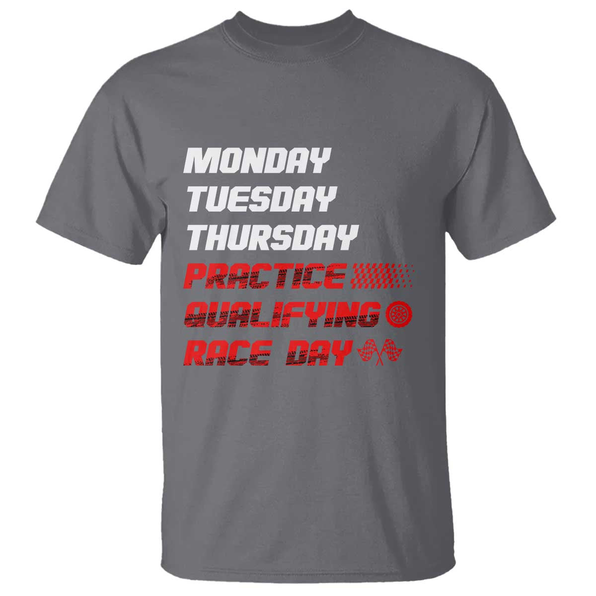 Monday Tuesday Thursday Practice Qualifying Race Day T Shirt - Wonder Print Shop