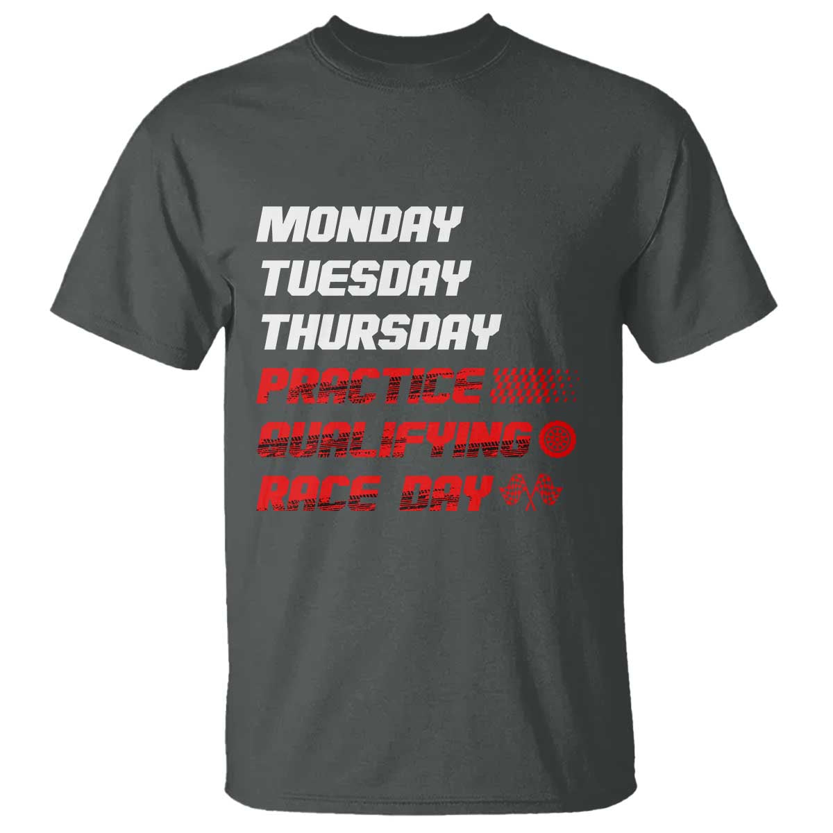 Monday Tuesday Thursday Practice Qualifying Race Day T Shirt - Wonder Print Shop