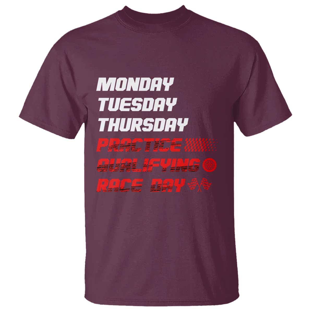 Monday Tuesday Thursday Practice Qualifying Race Day T Shirt - Wonder Print Shop