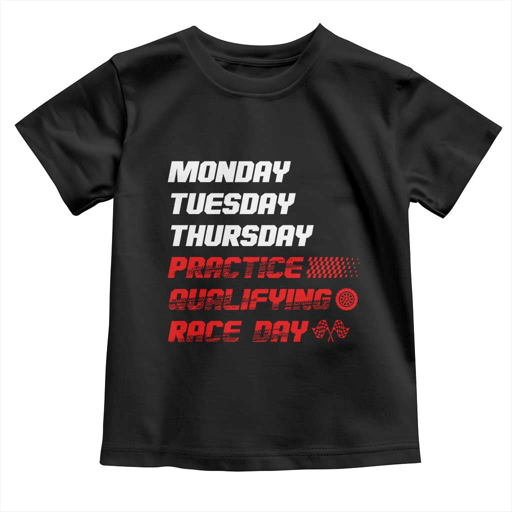 Monday Tuesday Thursday Practice Qualifying Race Day Toddler T Shirt - Wonder Print Shop