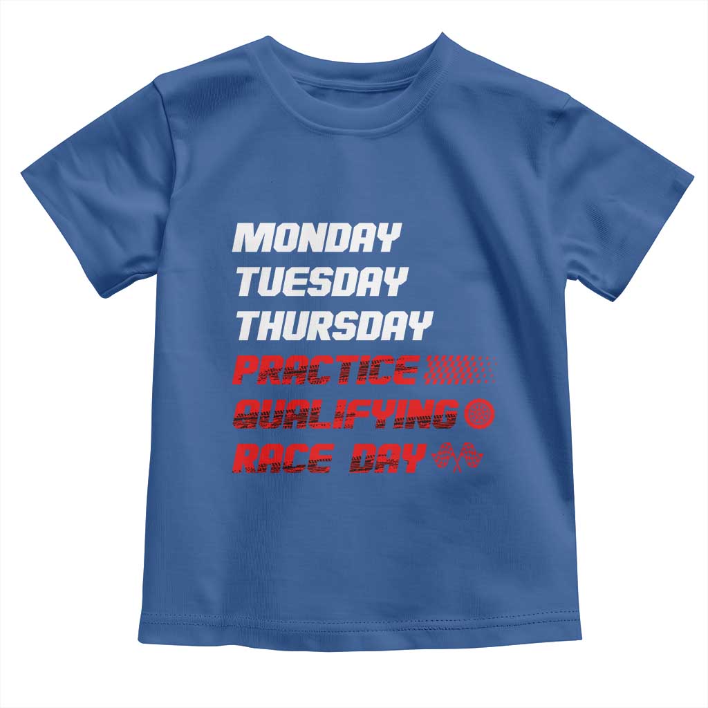 Monday Tuesday Thursday Practice Qualifying Race Day Toddler T Shirt - Wonder Print Shop