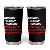 Monday Tuesday Thursday Practice Qualifying Race Day Tumbler Cup - Wonder Print Shop